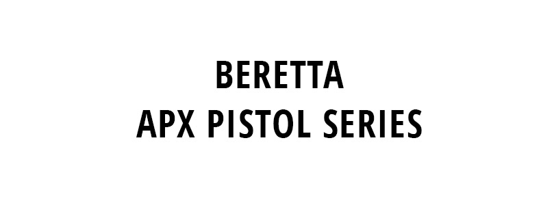 BERETTA APX PISTOL SERIES